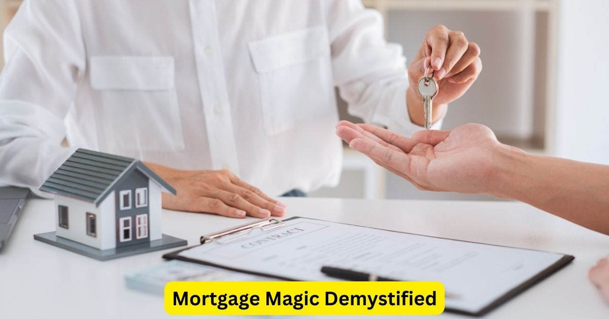 Mortgage Magic Demystified: Insider Tips for Homebuyers