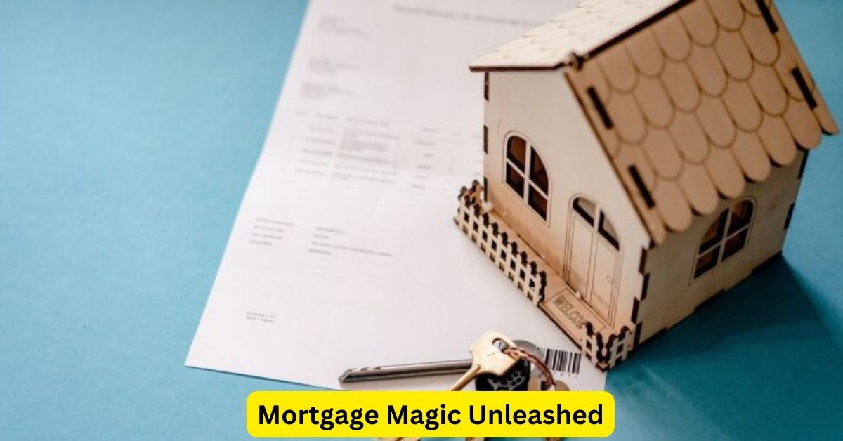 Mortgage Magic Unleashed: Insider Tips for Smart Buyers