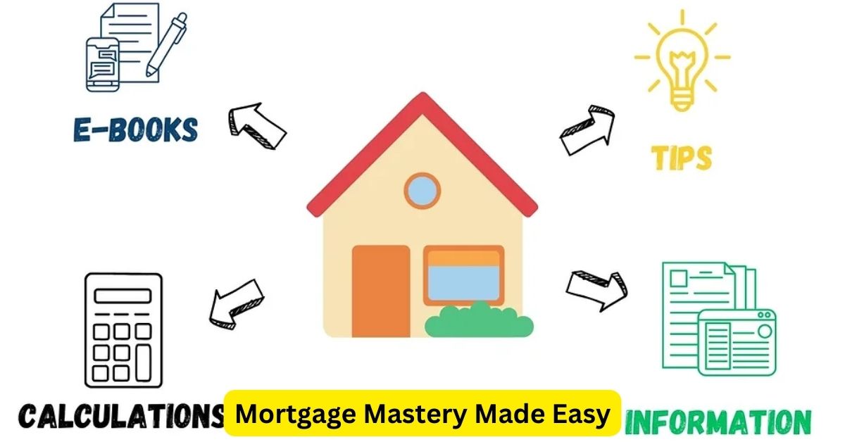 Mortgage Mastery Made Easy: Insider Tips for Homebuyers