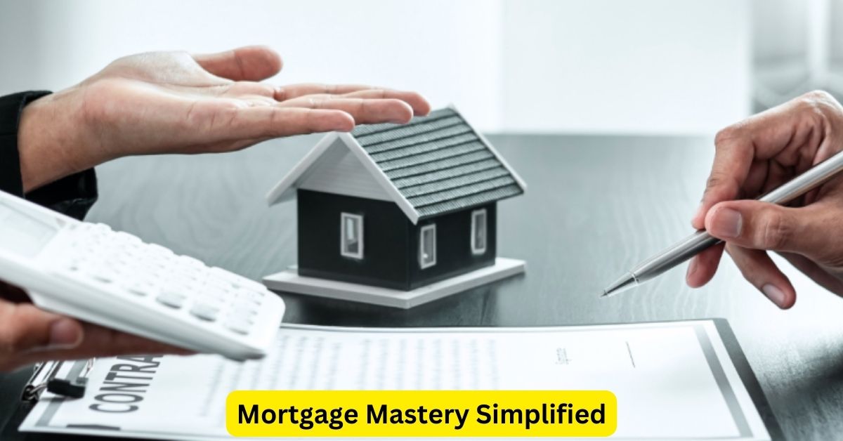 Mortgage Mastery Simplified: Pro Tips for Homebuyers