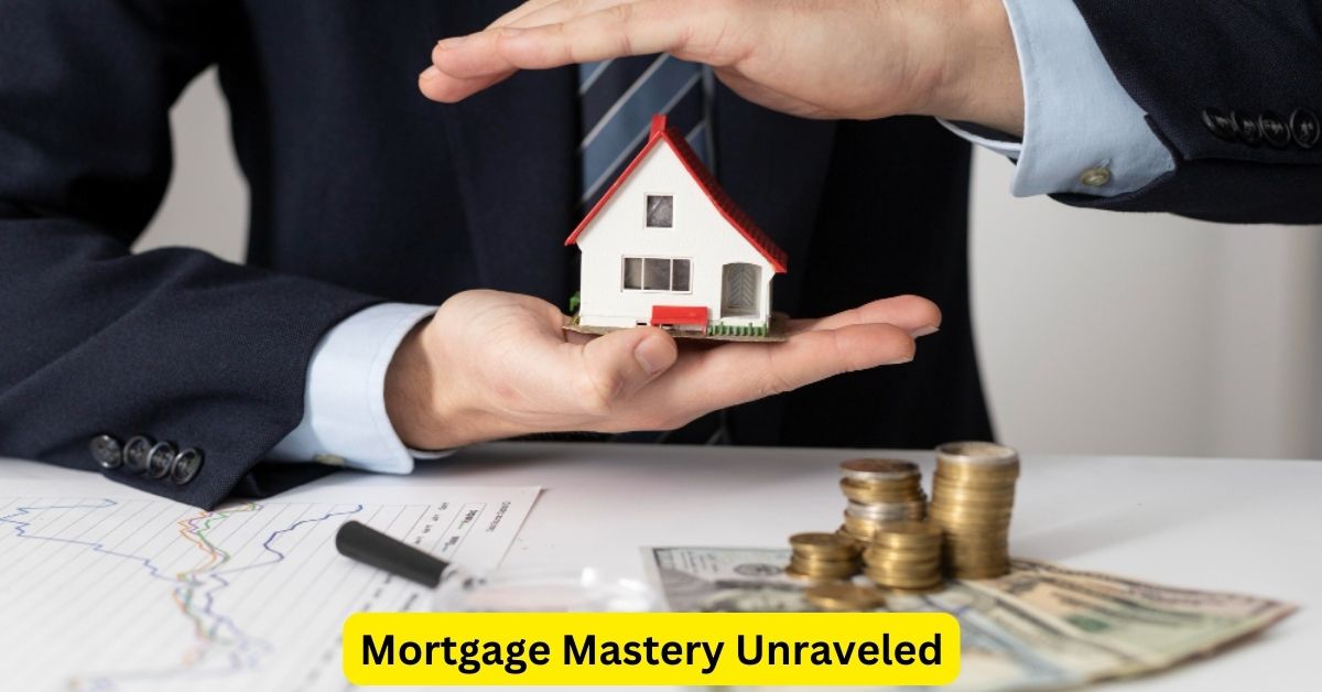 Mortgage Mastery Unraveled: Pro Tips for Homeownership