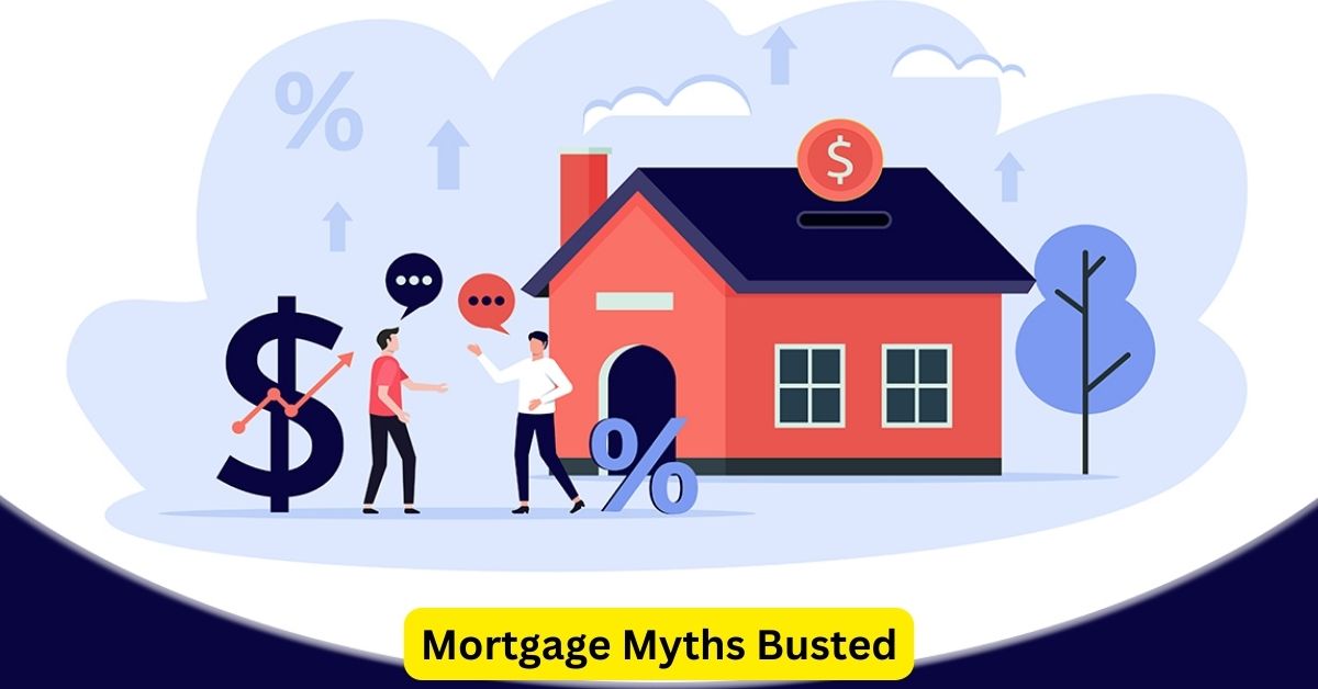 Mortgage Myths Busted: Insider Insights for Savvy Buyers