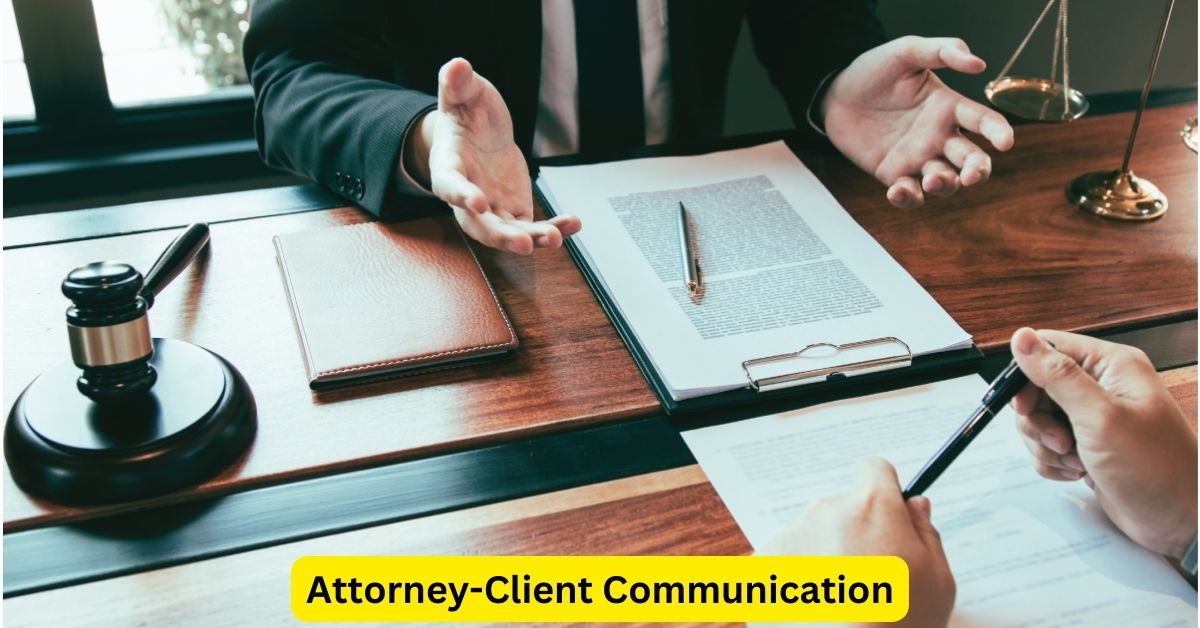 Attorney-Client Communication: Best Practices for Effective Representation
