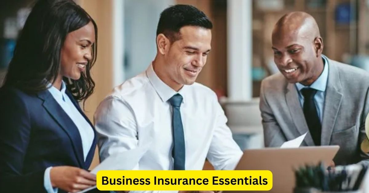 Business Insurance Essentials: Safeguarding Your Company’s Future