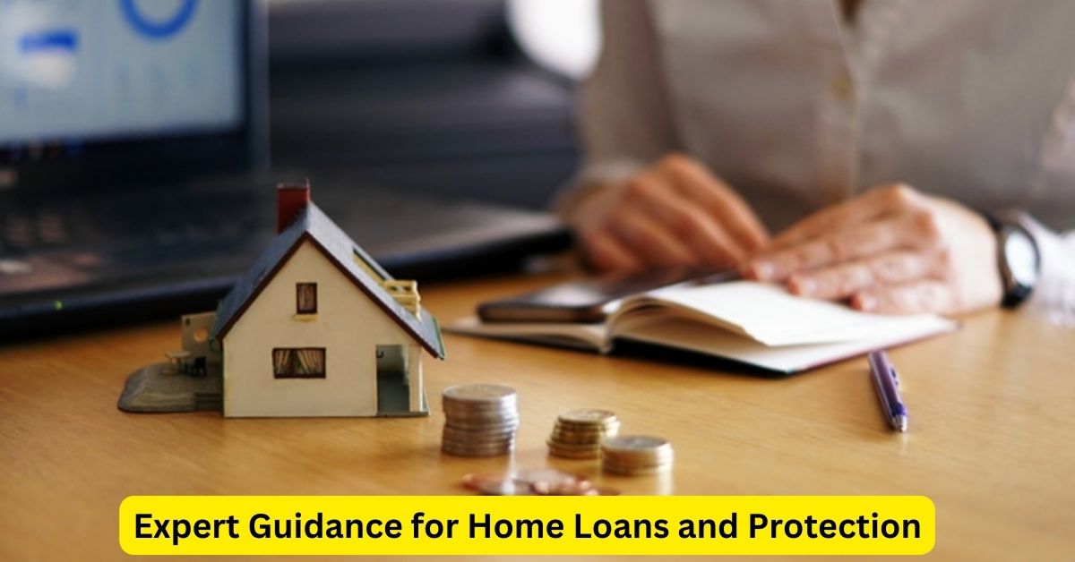 Expert Guidance for Home Loans and Protection: Your Path to Secure Homeownership