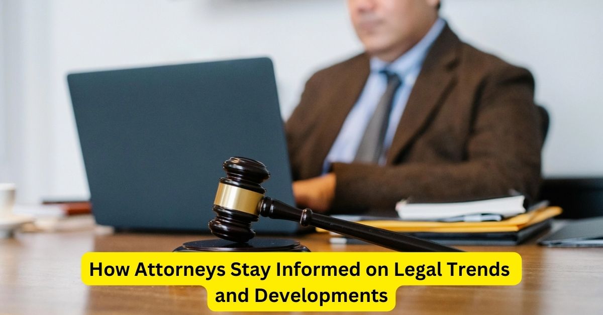 How Attorneys Stay Informed on Legal Trends and Developments