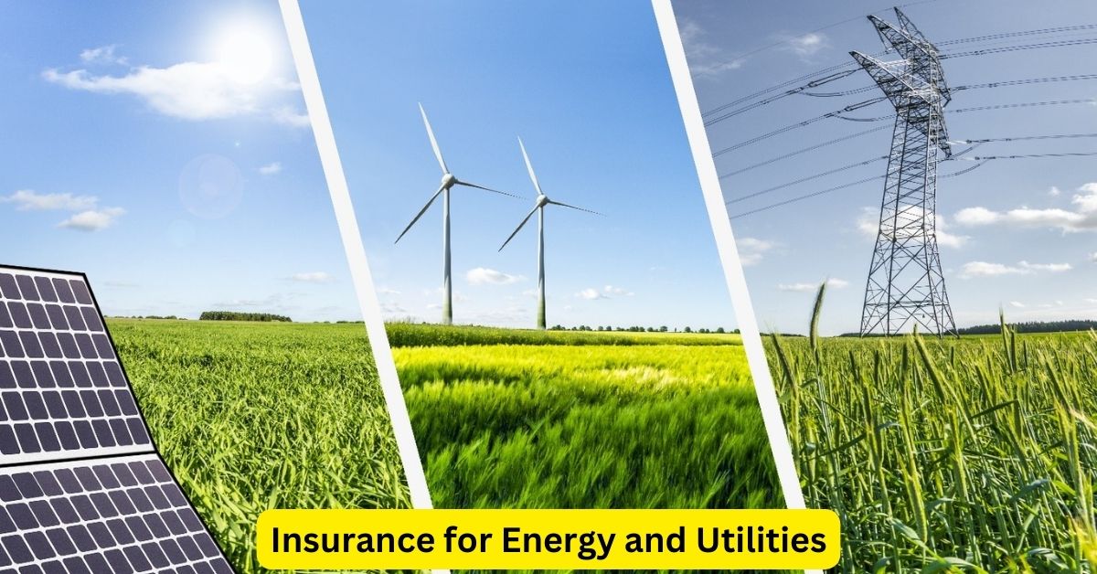 Insurance for Energy and Utilities: Safeguarding Critical Infrastructure