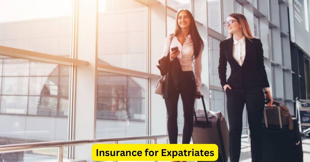 Insurance for Expatriates: Essential Protection for a Secure Life Abroad