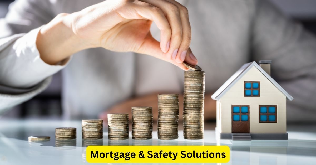 Mortgage & Safety Solutions: Ensuring Secure and Smart Homeownership