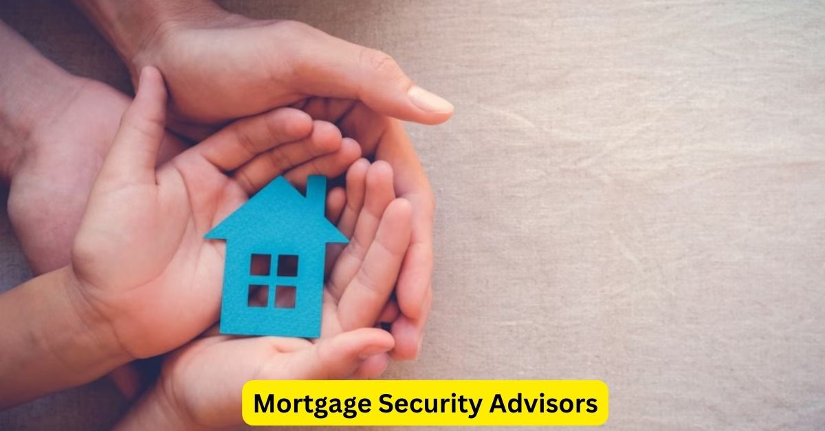 Mortgage Security Advisors: Ensuring Financial Stability in Homeownership