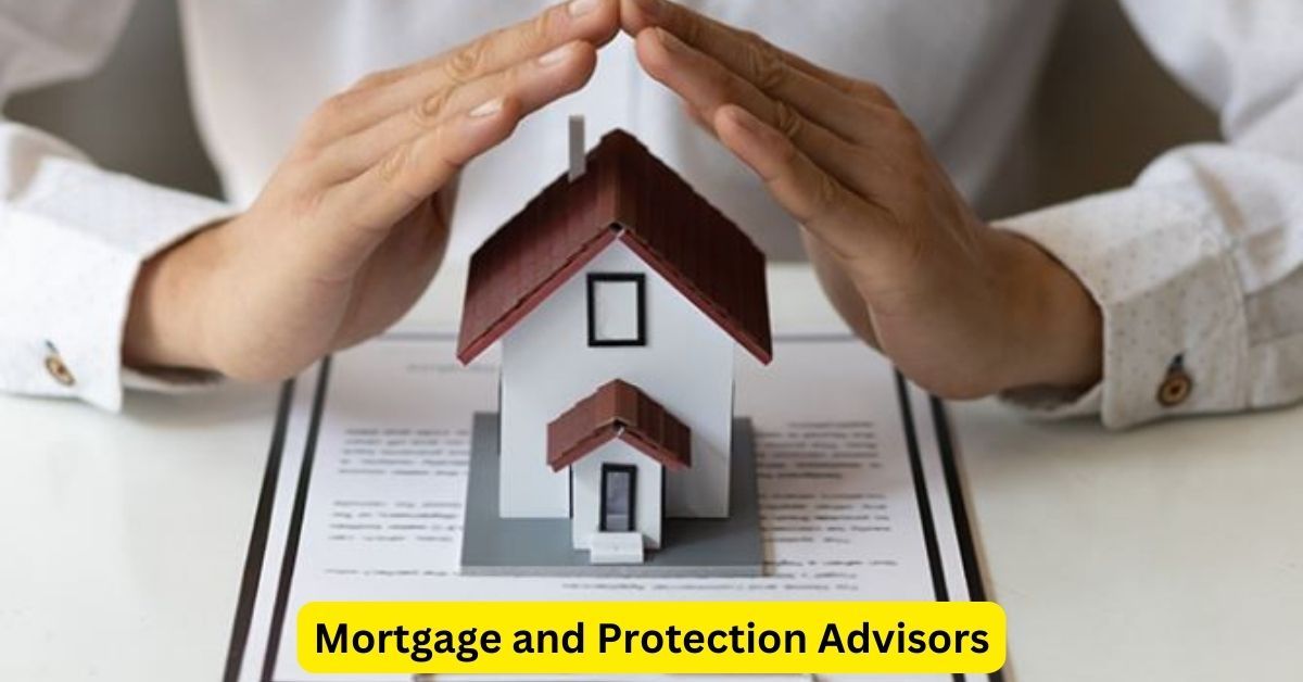 Mortgage and Protection Advisors: Your Partners in Secure Homeownership