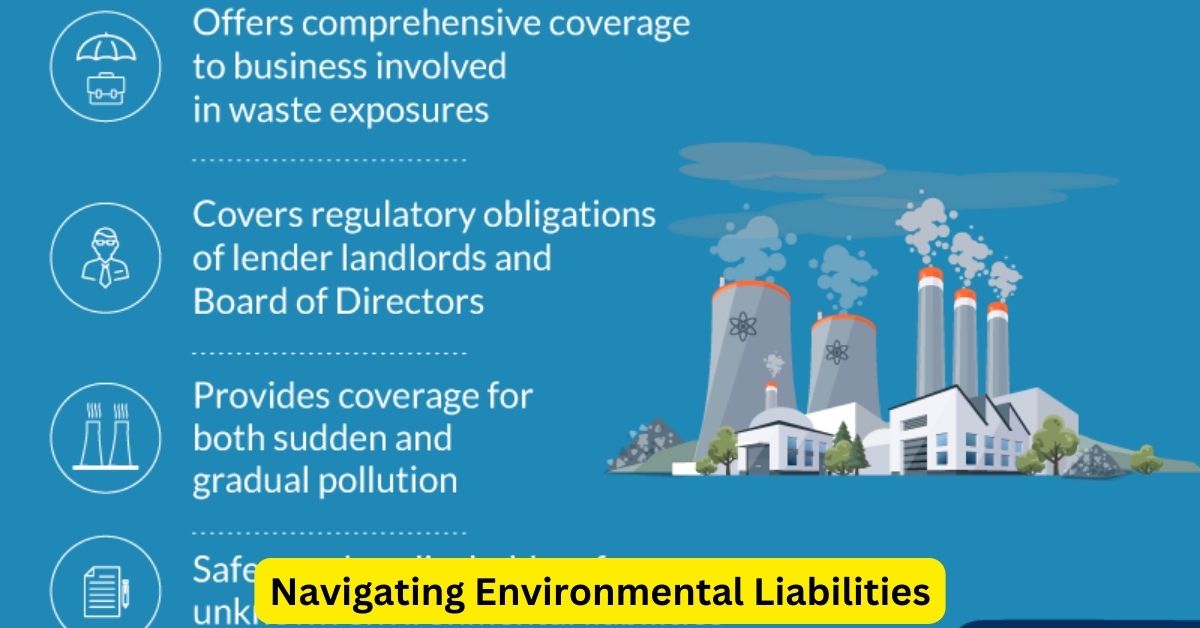 Navigating Environmental Liabilities: The Essential Role of Insurance