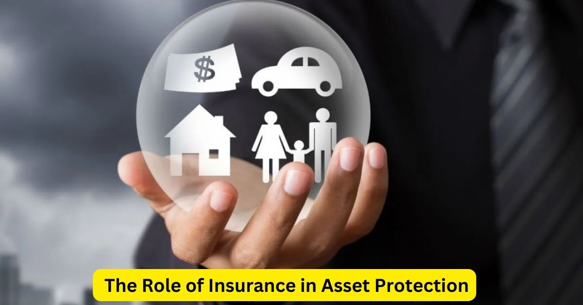 Safeguarding Your Wealth: The Role of Insurance in Asset Protection