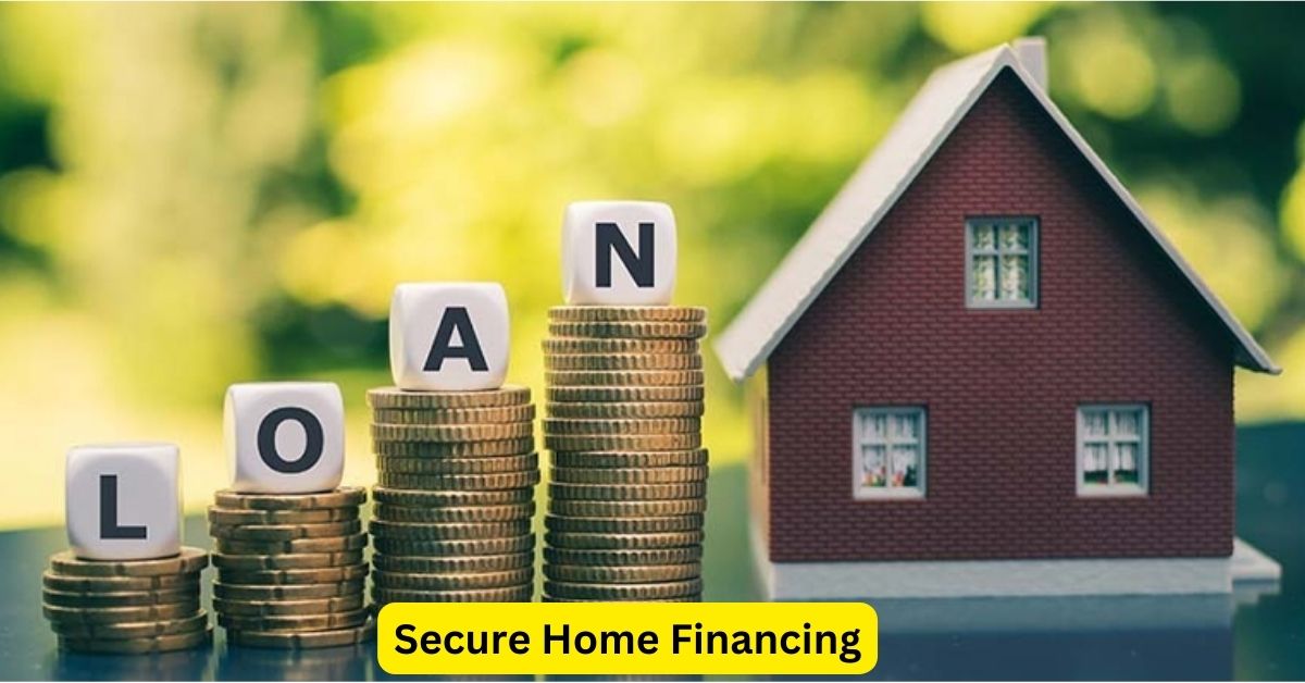 Secure Home Financing: Navigating Your Path to Homeownership