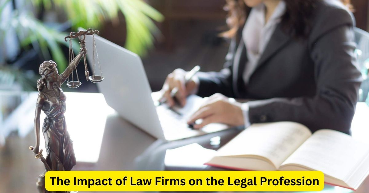 The Impact of Law Firms on the Legal Profession