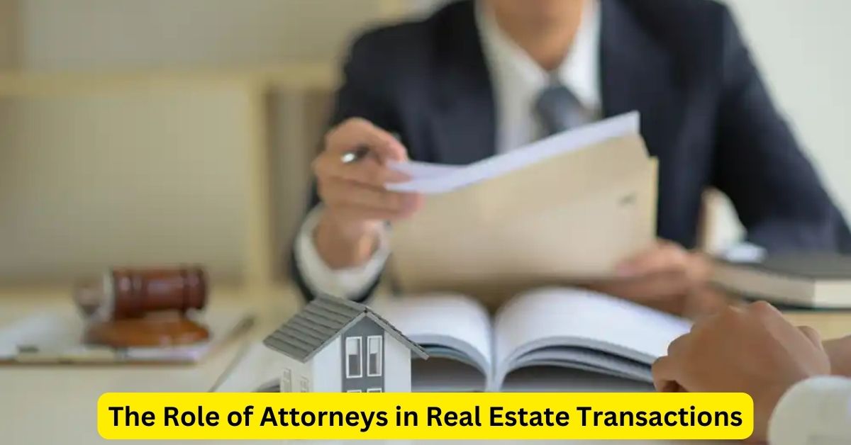 The Role of Attorneys in Real Estate Transactions
